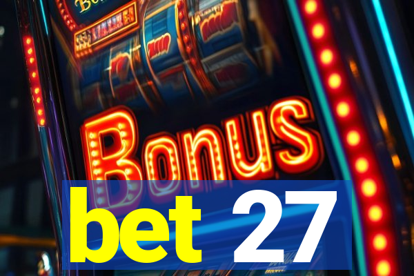 bet 27
